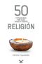 [50 Ideas You Really Need to Know 01] • 50 cosas que hay que saber sobre religión